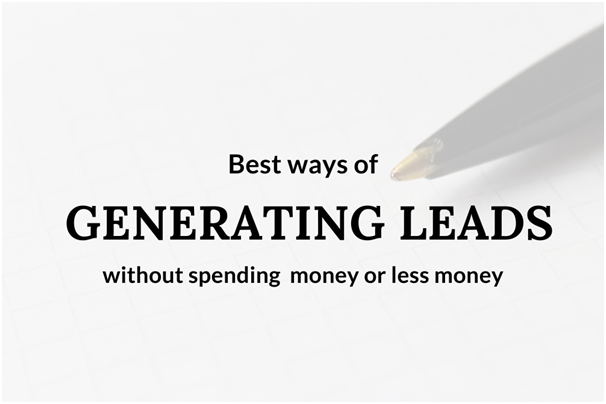 Best ways of generating leads without spending money or less money